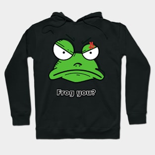 Frog you? Hoodie